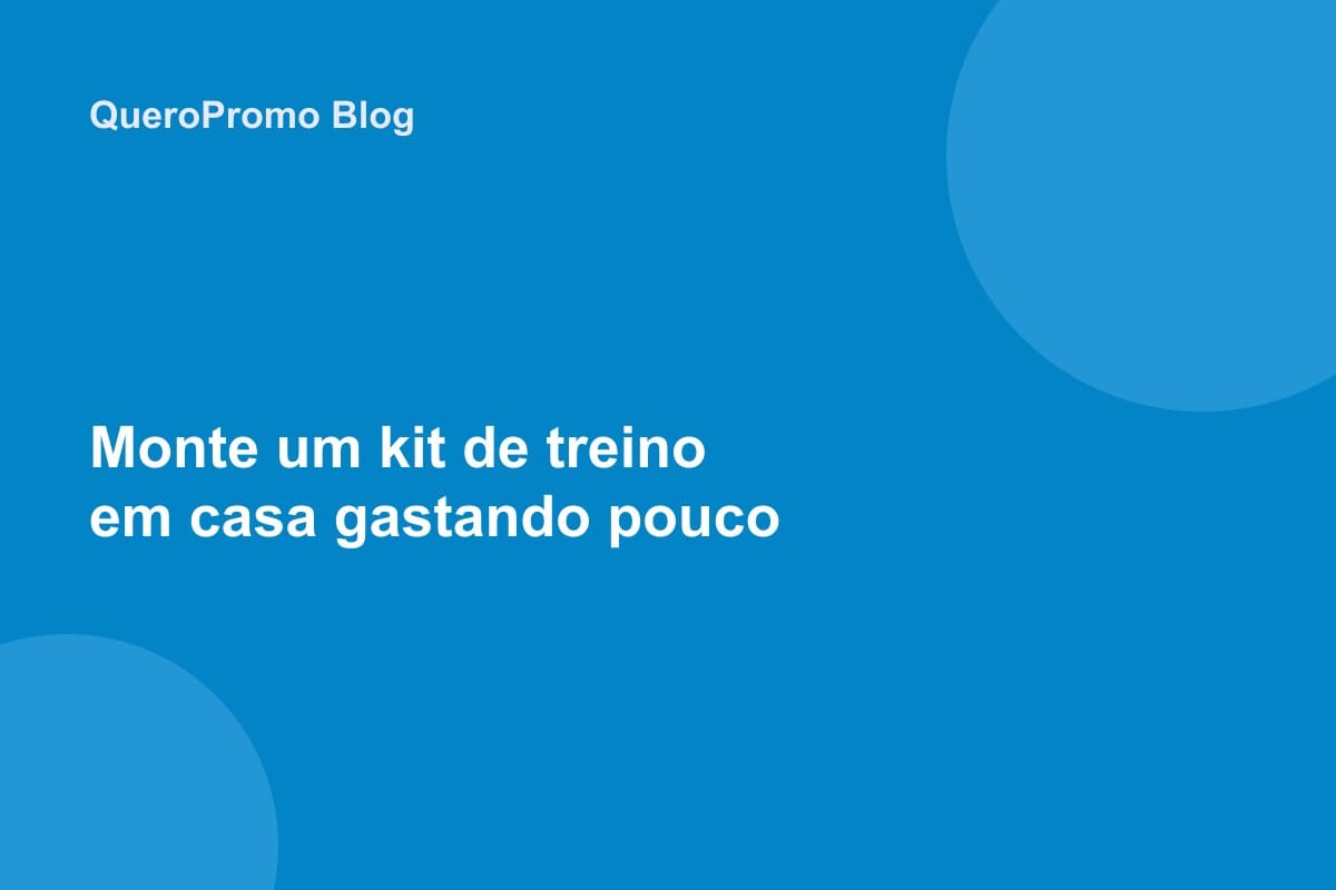 Monte um kit de treino em casa gastando pouco